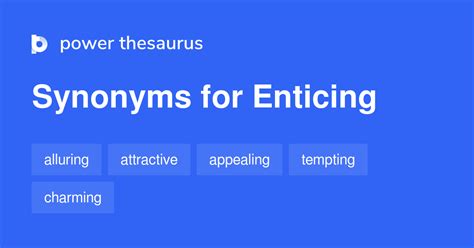 Synonyms attractive, fascinating, enchanting, seductive, tempting, sexy, intriguing, fetching (informal), glamorous,. . Enticing thesaurus